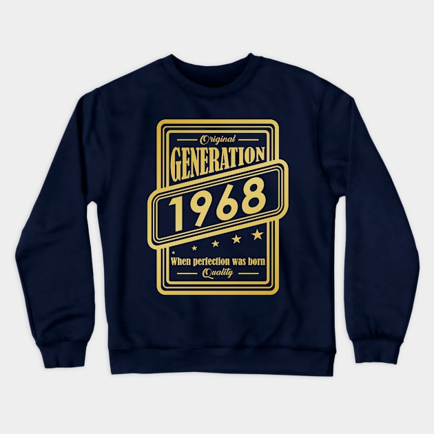 Original Generation 1968, When perfection was born Quality! Crewneck Sweatshirt by variantees